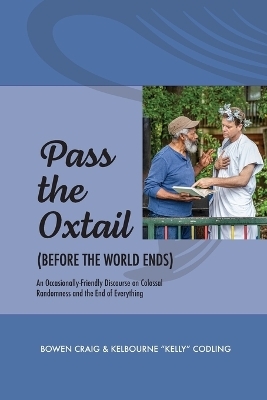 Pass the Ox-Tail (Before the World Ends) - Bowen Craig, Kelbourne Kelly Codling