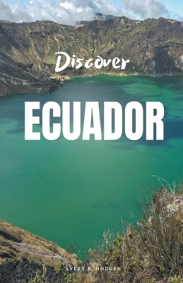 Discover Ecuador - Avery B Hodges