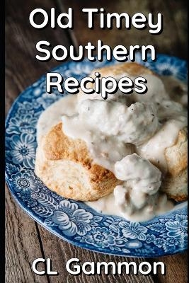 Old Timey Southern Recipes - CL Gammon