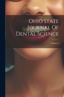 Ohio State Journal Of Dental Science; Volume 6 -  Anonymous