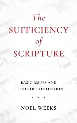 The Sufficiency of Scripture - Noel Weeks