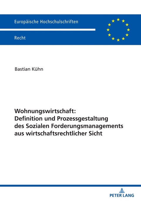 Wohnungswirtschaft: Definition und Prozessgestaltung des Sozialen Forderungsmanagement aus wirtschaftsrechtlicher Sicht - Bastian Kühn