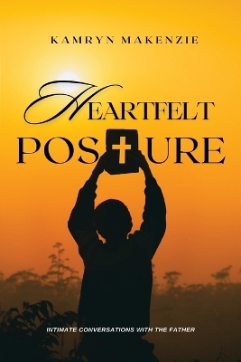 Heartfelt Posture - Kamryn Makenzie