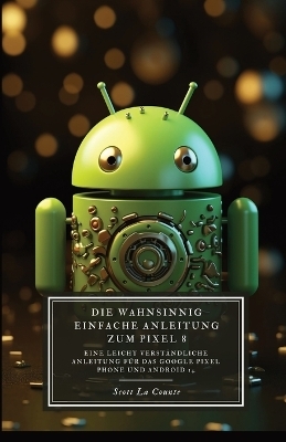 Die Wahnsinnig Einfache Anleitung Zum Pixel 8 - Scott La Counte