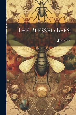 The Blessed Bees - John Allen