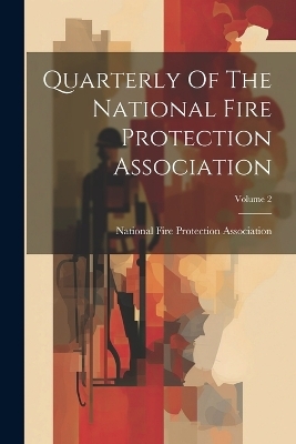 Quarterly Of The National Fire Protection Association; Volume 2 - 