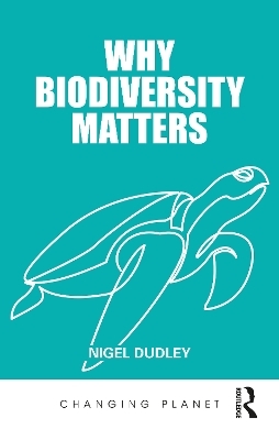 Why Biodiversity Matters - Nigel Dudley