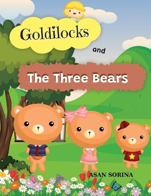 Goldilocks and the Three Bears, The story of the Three Bears - Asan Sorina