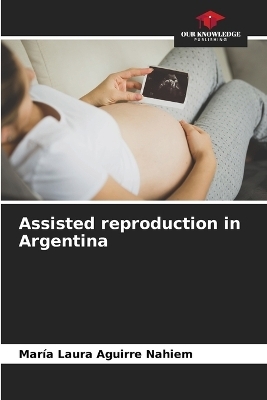 Assisted reproduction in Argentina - María Laura Aguirre Nahiem