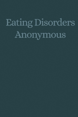 Eating Disorders Anonymous -  Eating Disorders Anonymous (Eda)