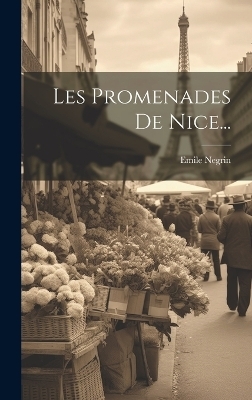 Les Promenades De Nice... - Emile Negrin