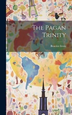 The Pagan Trinity - Beatrice Irwin