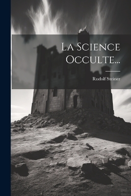 La Science Occulte... - Rudolf Steiner