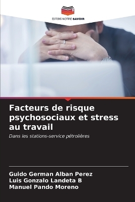 Facteurs de risque psychosociaux et stress au travail - Guido Germán Albán Pérez, Luis Gonzalo Landeta B, Manuel Pando Moreno