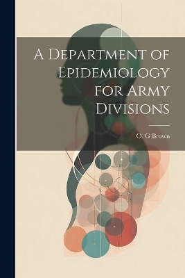 A Department of Epidemiology for Army Divisions - 