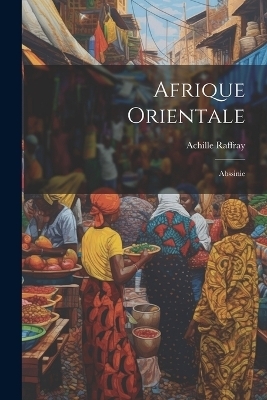 Afrique Orientale - Achille Raffray