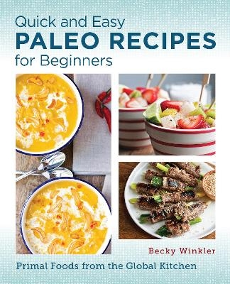 Quick and Easy Paleo Recipes for Beginners - Becky Winkler