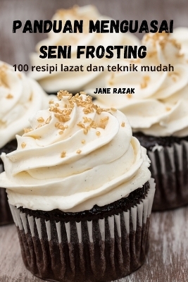 Panduan Menguasai Seni Frosting -  Jane Razak