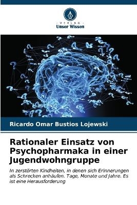 Rationaler Einsatz von Psychopharmaka in einer Jugendwohngruppe - Ricardo Omar Bustíos Lojewski