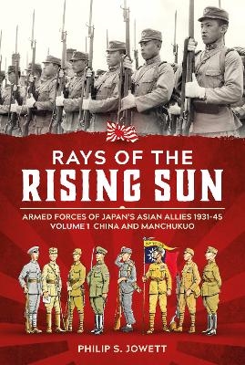 Rays of the Rising Sun Volume 1 - Philip Jowett