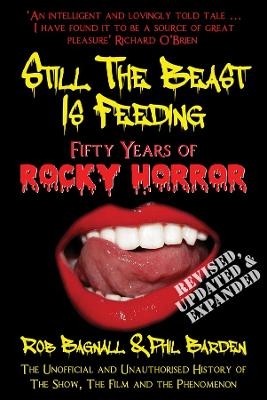 Still the Beast is Feeding: Fifty Years of Rocky Horror - Rob Bagnall, Phil Barden