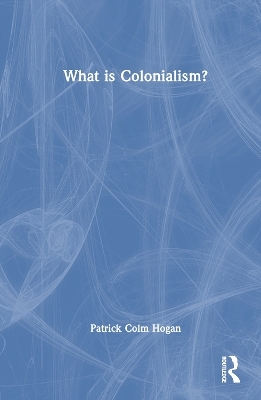 What is Colonialism? - Patrick Colm Hogan