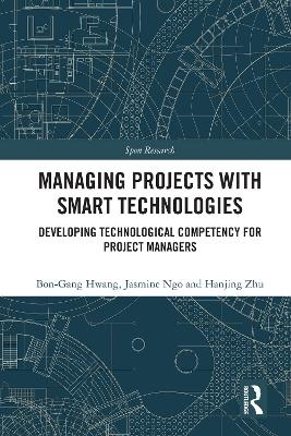 Managing Projects with Smart Technologies - Bon-Gang Hwang, Jasmine Ngo, Hanjing Zhu