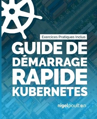 Guide de démarrage rapide Kubernetes - Nigel Poulton