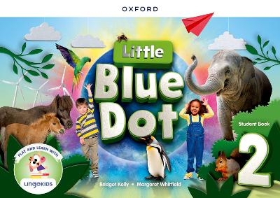 Little Blue Dot: Level 2: Student Book with App - Bridget Kelly, Margaret Whitfield