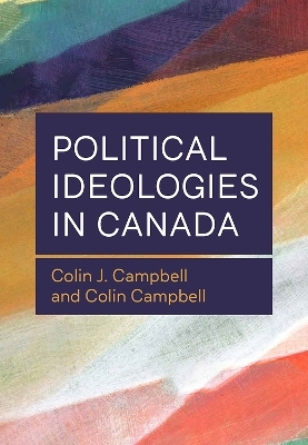 Political Ideologies in Canada - Colin J. Campbell, Colin Campbell