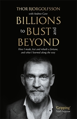 Billions to Bust - and Beyond (New and Updated Edition) - Thor Bjorgolfsson