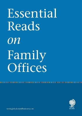 Essential Reads on Family Offices - Amelia Renkert-Thomas, Antoaneta Proctor, Asher Noor