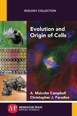 Evolution and Origin of Cells - A. Malcolm Campbell, Christopher J. Paradise