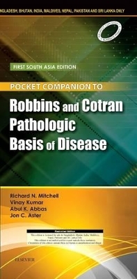 Pocket Companion to Robbins & Cotran Pathologic Basis of Disease: First South Asia Edition - Richard N Mitchell, Vinay Kumar, Abul K. Abbas, Jon C. Aster