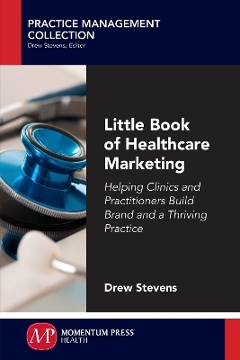 Little Book of Healthcare Marketing - Drew Stevens