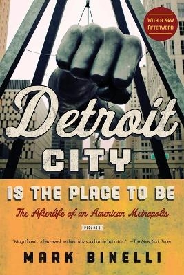 Detroit City Is the Place to Be - Agent Sterling Lord Literistic Mark Binelli