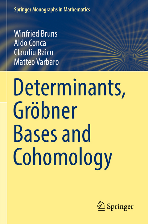 Determinants, Gröbner Bases and Cohomology - Winfried Bruns, Aldo Conca, Claudiu Raicu, Matteo Varbaro