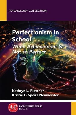 Perfectionism in School - Kathryn L. Fletcher, Kristie L. Speirs Neumeister