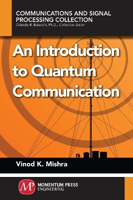 An Introduction to Quantum Communication - Vinod K. Mishra