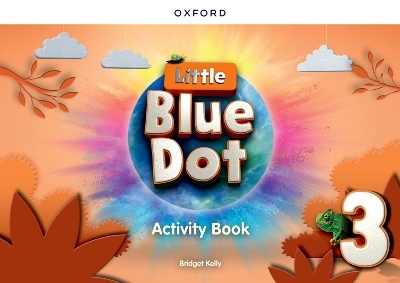 Little Blue Dot: Level 3: Activity Book - Bridget Kelly