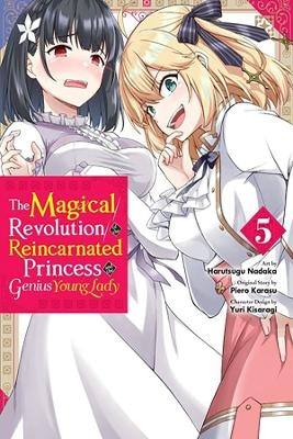 The Magical Revolution of the Reincarnated Princess and the Genius Young Lady, Vol. 5 (manga) - Piero Karasu