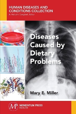 Diseases Caused by Dietary Problems - Mary E. Miller