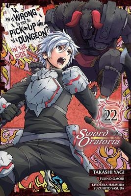 Is It Wrong to Try to Pick Up Girls in a Dungeon? On the Side: Sword Oratoria, Vol. 22 (manga) - Fujino Omori