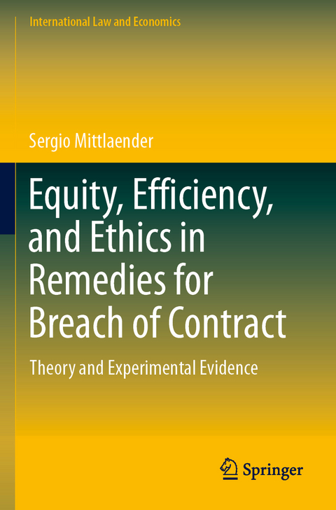 Equity, Efficiency, and Ethics in Remedies for Breach of Contract - Sergio Mittlaender