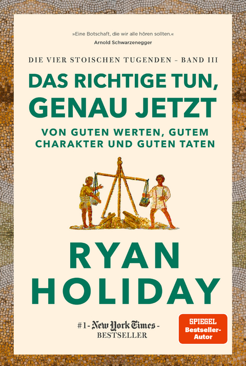 Das Richtige tun, genau jetzt - Ryan Holiday