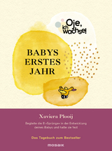 Oje, ich wachse! Babys erstes Jahr - Xaviera Plooij