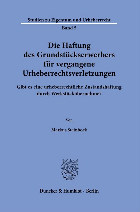 Die Haftung des Grundstückserwerbers für vergangene Urheberrechtsverletzungen. - Markus Steinbock