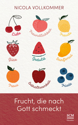 Frucht, die nach Gott schmeckt - Nicola Vollkommer