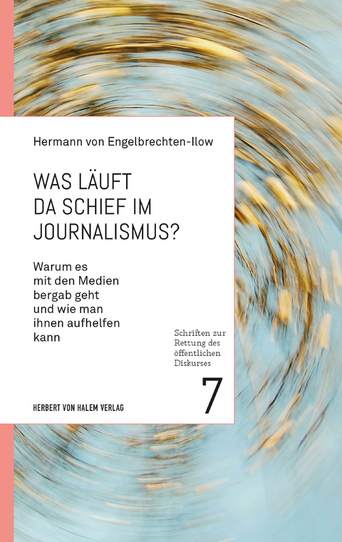 Was läuft da schief im Journalismus? - Hermann von Engelbrechten-Ilow