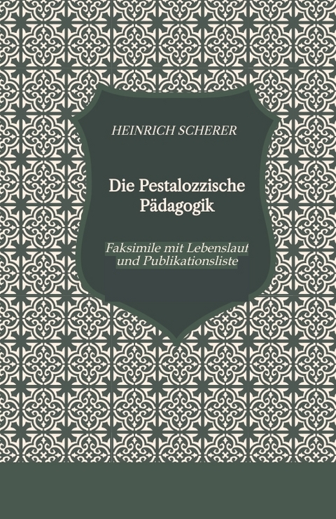 Die Pestalozzische Pädagogik - Heinrich Scherer, Heinz-Dieter Knöll